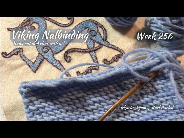 Viking Nalbinding with Karin & Karl; Week 256