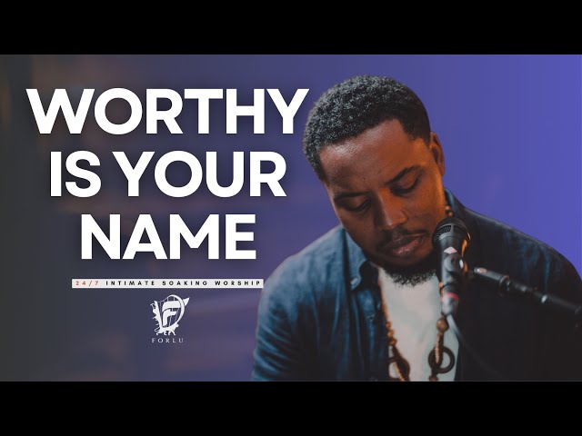 David Forlu - WORTHY IS YOUR NAME // NON-STOP INTIMATE SOAKING WORSHIP