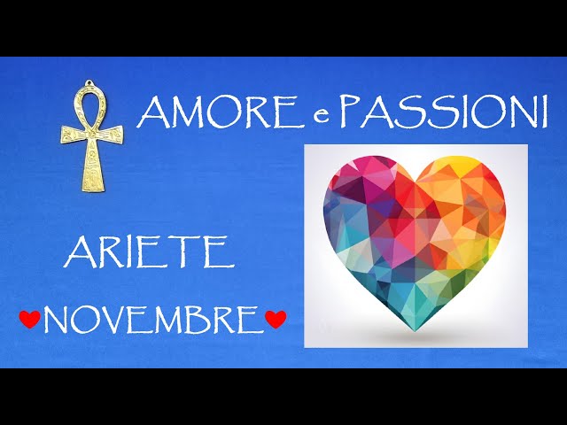 ARIETE 💋 Amore e Passioni NOVEMBRE 2024