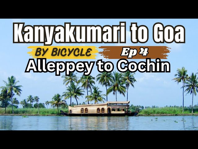 Ep. 4: Fort Kochi | Cycling Along the Longest Lake in India | Kanyakumari to Goa Bicycle Tour