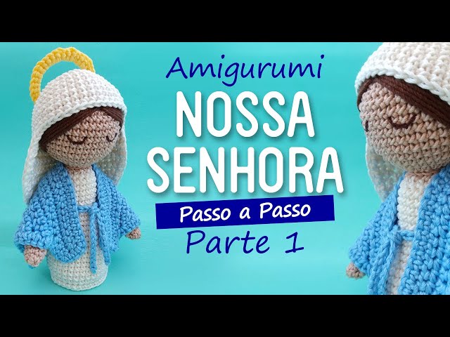 Nossa Senhora das Graças - Parte 1 - Amigurumi Passo a Passo