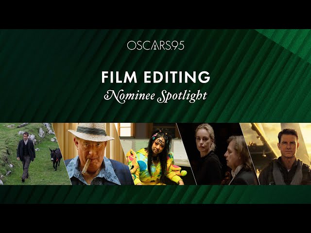 95th Oscars: Best Film Editing | Nominee Spotlight