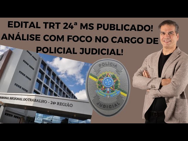 Edital TRT 24ª (MG) 2024 c/ VAGAS para o cargo de APJ (Policial Judicial)!