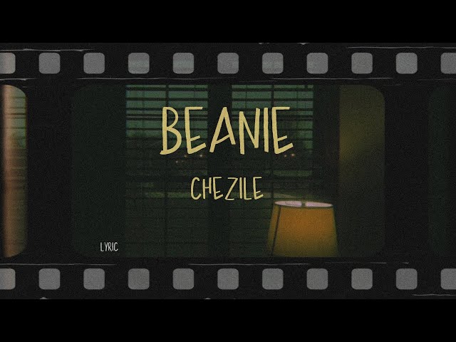 chezile - beanie (Lyrics)