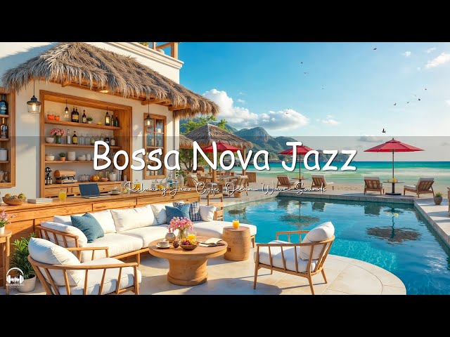 Elegant Bossa Nova Jazz Music & Ocean Wave Sounds at Seaside Coffee Shop Ambience for Upbeat Moods