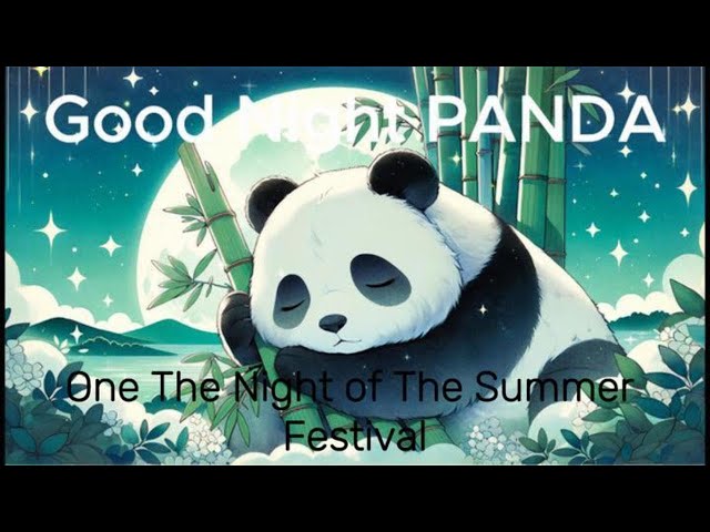 On The Night of The Summer Festival.mp4 #story #music #song #lofi #panda #sleep #relax