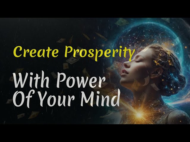 Use The Power of Your Mind to Create Prosperity in Your Life | Audiobook