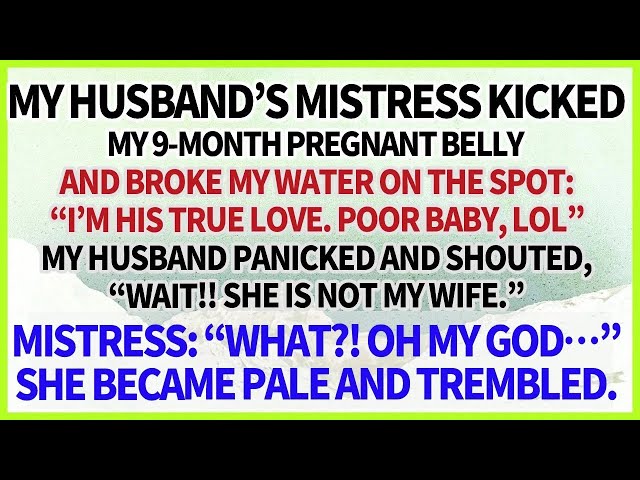 My husband's mistress kicked my 9 month pregnant belly & broke my water  Husband  ”It’s NOT my wi