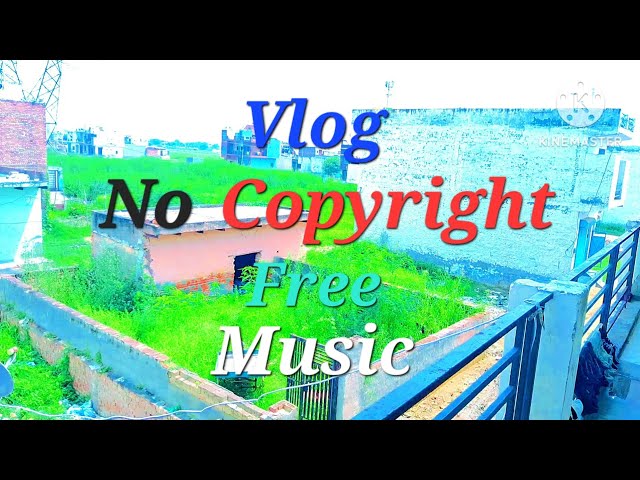 Vlog NO Copyright Free music