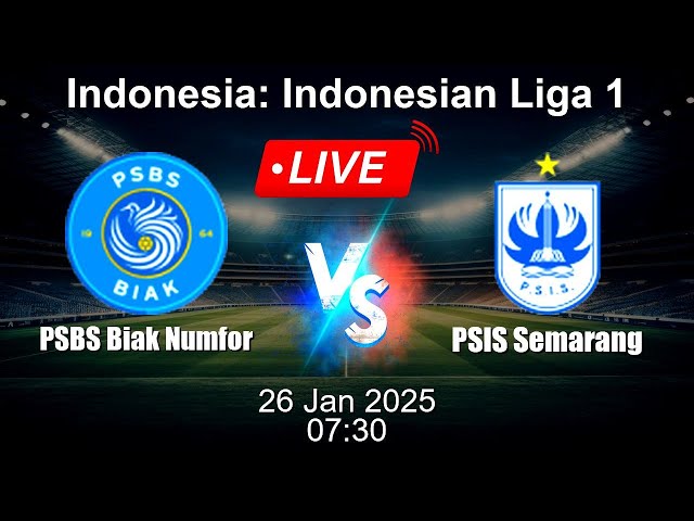 🔴 LIVE: PSBS Biak Numfor vs PSIS Semarang - Football Live Score - Indonesian Liga 1