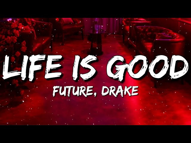 Future - Life Is Good (Lyrics) feat. Drake