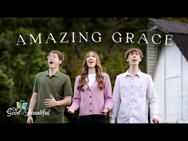 Amazing Grace | Hymn Music Video | The Good and the Beautiful