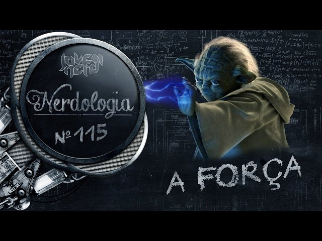 A Força | Nerdologia