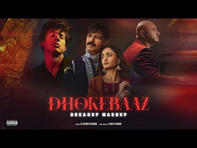 Dhokheybaaz | Heartbreak Mashup | B.Praak, CharliePuth, Afsaana Khan- DJ HARSH SHARMA & SUNIX THAKOR