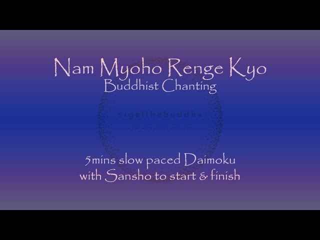 5mins Slow Daimoku - Nam Myoho Renge Kyo - with Sansho to start & finish