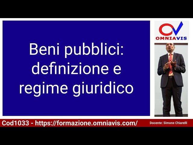 Cod1033 - Lez. 15 "Beni pubblici: definizione e regime giuridico"