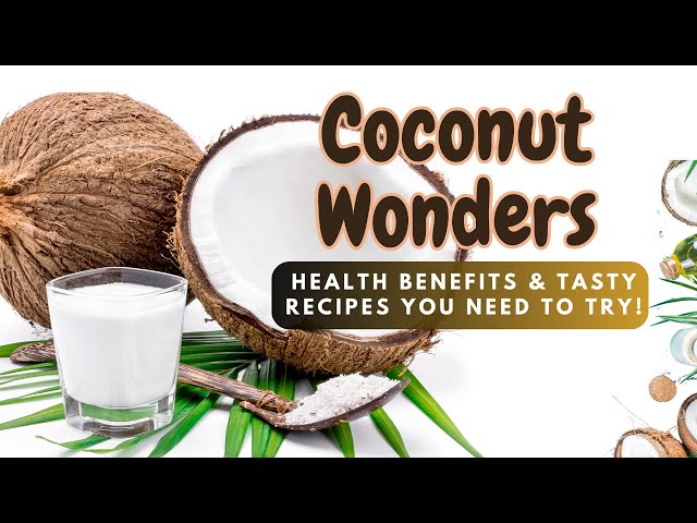 Coconut Wonders: Health Benefits, Recipes, and Surprising Facts!