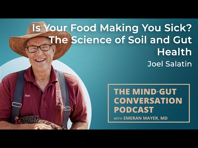 Is Your Food Making You Sick? The Science of Soil and Gut Health with Joel Salatin | MGC Ep. 85