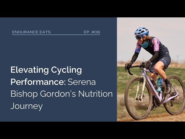 Elevating Cycling Performance: Serena Bishop Gordon’s Nutrition Journey