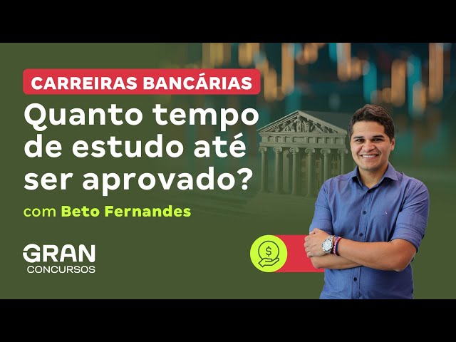 Carreiras Bancárias | Quanto tempo de estudo até ser aprovado? com Beto Fernandes