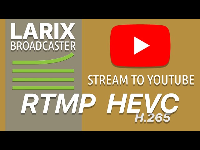 How to stream HEVC to YouTube via RTMP with Larix Broadcaster