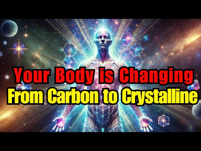 How the Body of a Chosen One Changes From Carbon to Crystalline: Your Divine Evolution