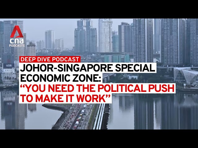 Will the Johor-Singapore Special Economic Zone be a success? | Deep Dive podcast