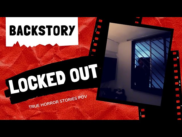 True Horror Stories POV - Locked Out (Backstory)