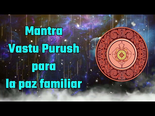 Mantra Shree Vastu Purush para la paz familiar