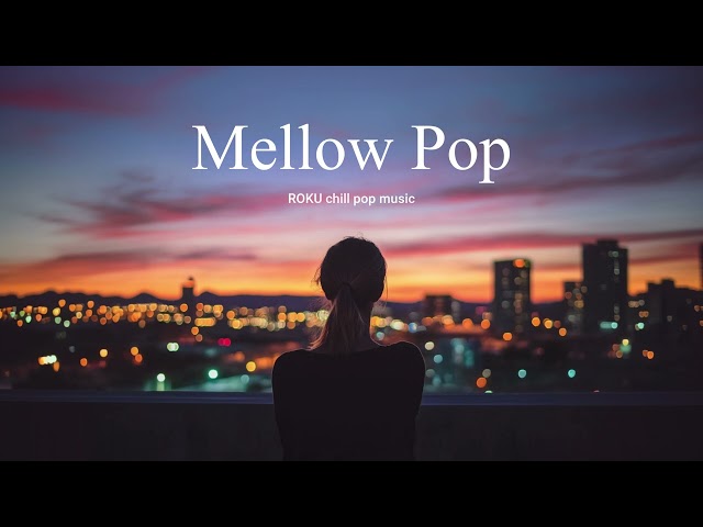 ［playlist］Mellow Pop Music, Perfect for Chill Moments, メローでエモい洋楽リスト