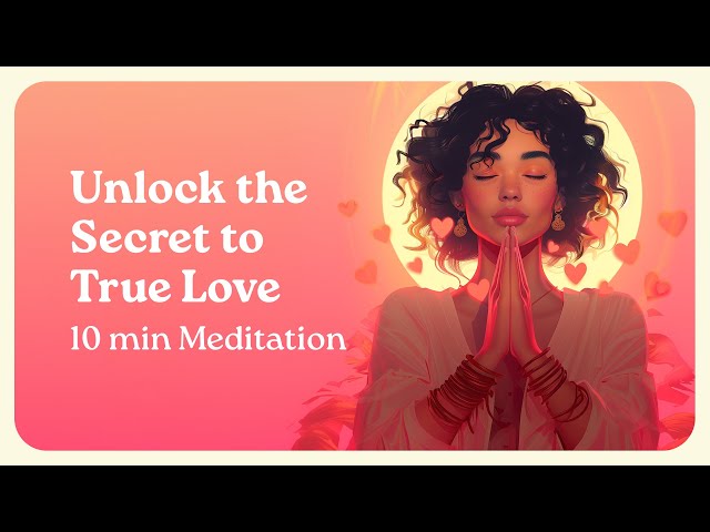 Manifest Your Soulmate - 10 Minute Guided Meditation