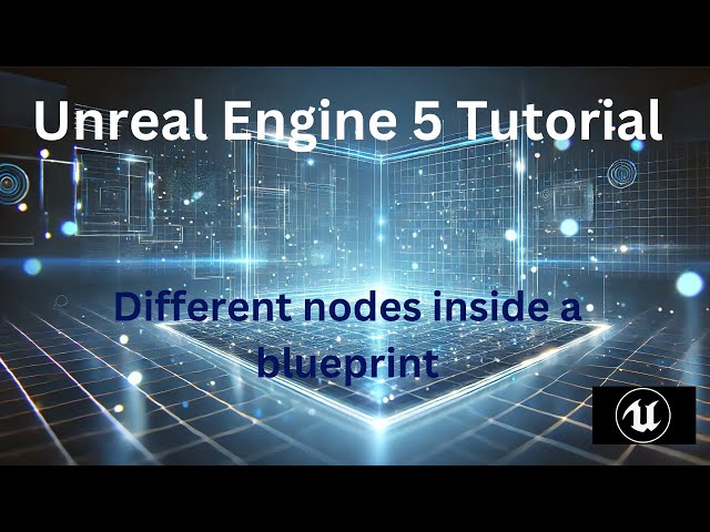 Unreal Engine 5 Tutorial - Lesson 4: Different nodes inside a blueprint