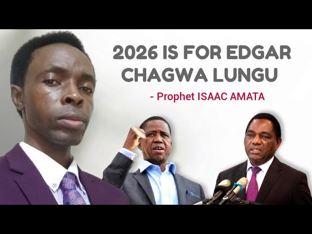 EDGAR LUNGU will win 2026 Zambia elections ~ Prophet ISAAC AMATA