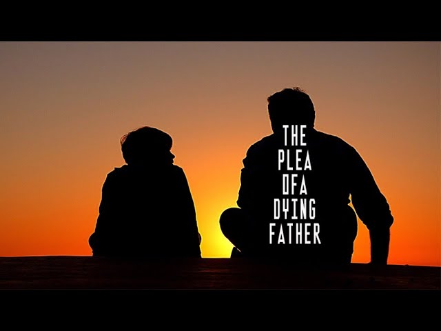 The Plea of a Dying Father - by Morne Stephanus