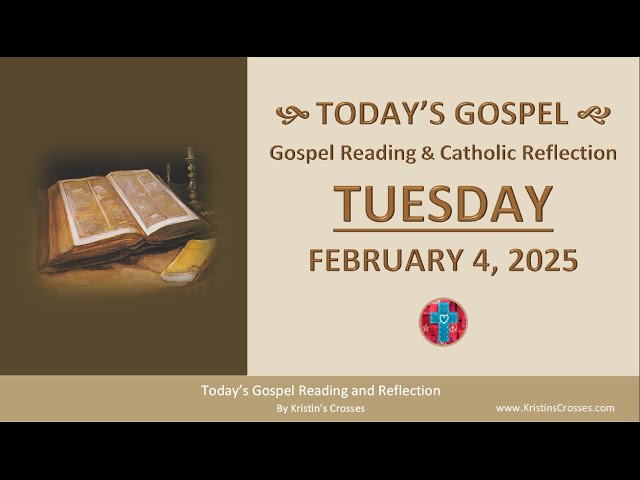 Today's Gospel Reading & Catholic Reflection • Tuesday, February 4, 2025 (w/ Podcast Audio)