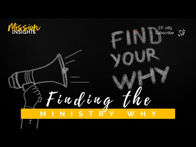 Finding the Ministry Why ep.85