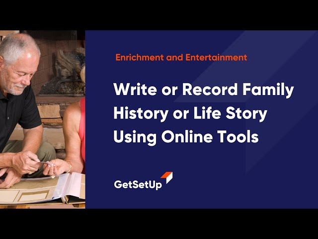 Write or Record Family History or Life Story Using Online Tools, Classes designed for older adults