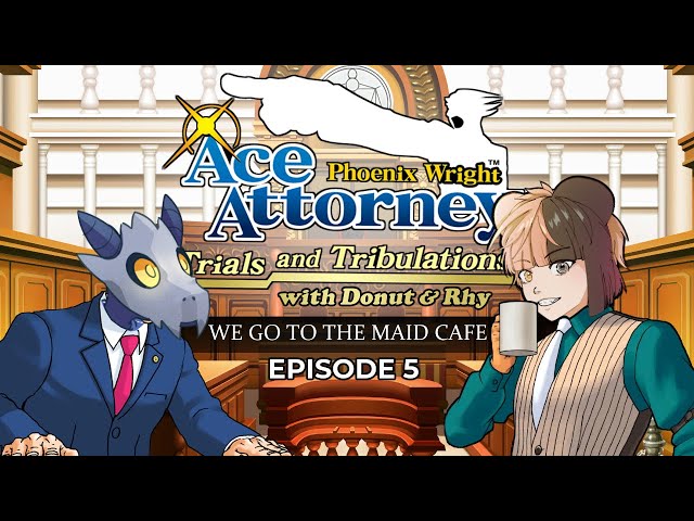 Rhy and Donut go to a Maid Cafe Edition || Ace Attorney: T&T [5]