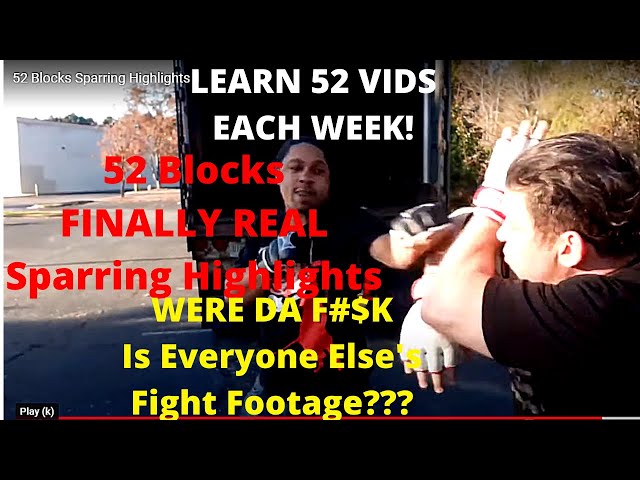 52 Blocks FINALLY REAL SPARRING HIGHLIGHTS Where Da F#$K is Everyone Else's Fight Footage?vs MMA too