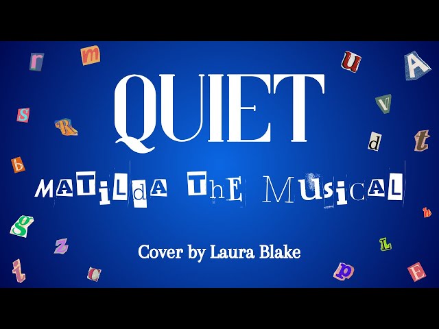 Quiet (Matilda The Musical) - Cover by Laura Blake