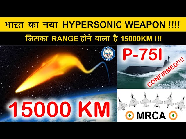 Indian Defence News:Drdo Developing 15000km Hypersonic Missile,MRCA Final RFP ,P-75I Final