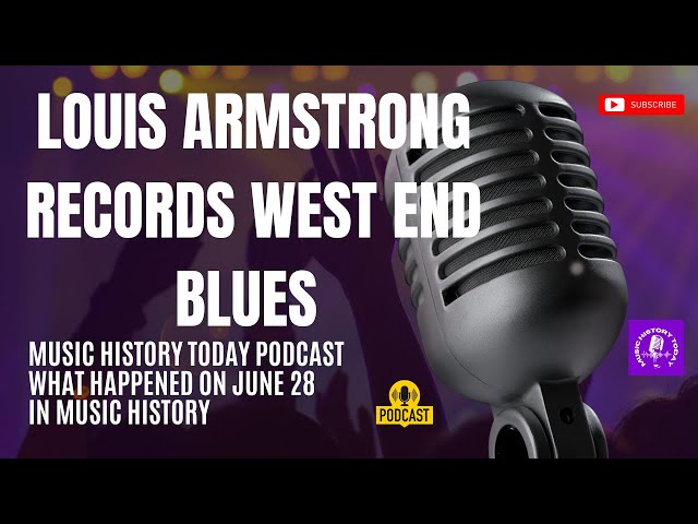 Louis Armstrong Records The Greatest Jazz Song of All Time: Music History Today Podcast June 28