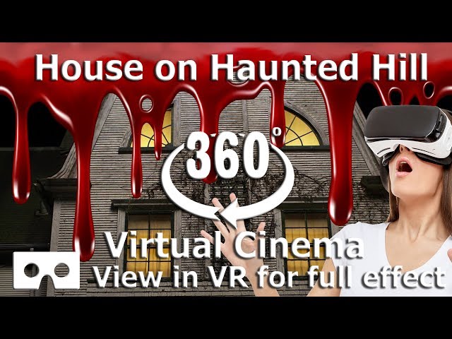 360 Video - House on Haunted Hill - Full Movie in a 360 VR Cinema