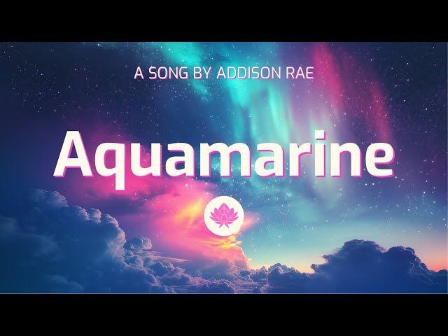 Addison Rae - Aquamarine (Lyrics)