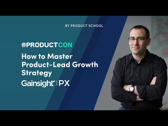 #ProductCon SF 2022: How to Master PLG Strategy in B2B by Gainsight PX CTO & Founder, Mickey Alon