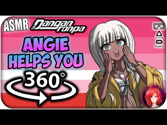 Angie Yonaga Helps You~ [ASMR] 360: Danganronpa 360 VR