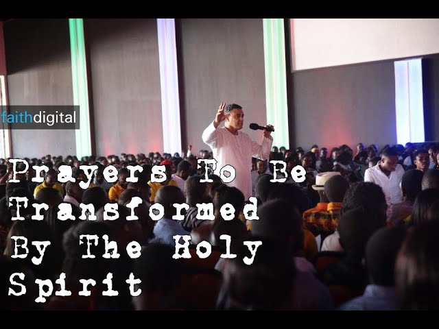 Prayers To Be Transformed By The Holy Spirit (Dag Heward-Mills)