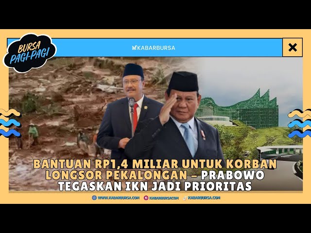 [FULL] Bantuan Rp1,4 Miliar untuk Korban Longsor Pekalongan - Prabowo Tegaskan IKN Jadi Prioritas