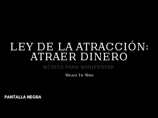 MÚSICA PARA ATRAER DINERO Y ABUDANCIA | Ley de la Atracción | MANIFESTAR Y SUERTE (pantalla negra)