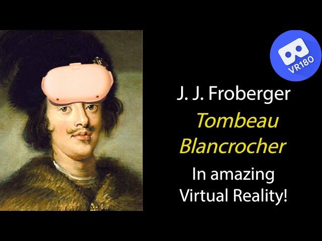 J. J. Froberger -- Tombeau pour la mort de Monsieur Blancrocher.  In VR [8K]